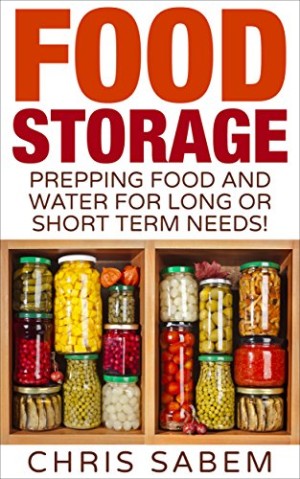 Food Storage: Prepping Food and Water for Short or Long Term Needs! (One Can Never be too Prepared)