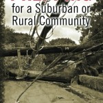 Prepping for a Suburban or Rural Community: Building a Civil Defense Plan for a Long-Term Catastrophe