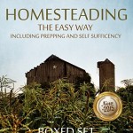 Homesteading The Easy Way Including Prepping And Self Sufficency: 3 Books In 1 Boxed Set