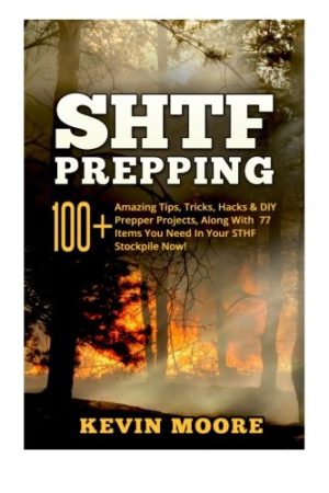 SHTF Prepping:: 100+ Amazing Tips, Tricks, Hacks & DIY Prepper Projects, Along With 77 Items You Need In Your STHF Stockpile Now! (Off Grid Living, … & Disaster Preparedness Survival Guide)